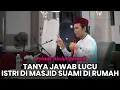 Download Lagu TANYA JAWAB LUCU UAS TERBARU | Istri Sholat Di Masjid Tapi Suami Sholat Di Rumah - Ust Abdul Somad