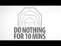 RELAX AND BREATHE Do Nothing for 10 Minutes