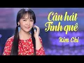 Lagu Câu Hát Tình Quê - Kim Chi | Nhạc Trữ Tình Quê Hương HAY NHẤT 2021 Ngọt Ngào, Da Diết Quá