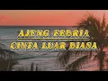 Lagu Ajeng Febria - Cinta Luar Biasa (LIRIK)