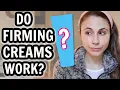 Do firming creams really work Dr Dray