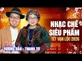 Lagu Nhạc Chế Siêu Phẩm Tết Vạn Lộc 2026 - Vượng Râu, Thanh Tú | Xuân Đất Khách \u0026 Tình Mẹ Duyên Thầy