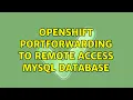 Openshift portforwarding to remote access MySQL database