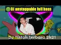 DJ UNSTOPPABLE  REMIX TIK TOK VIRAL TERBARU 2021 | DJ Unstoppable Tiktok Full Bass🎶