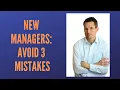 New Managers Avoid These Three Mistakes