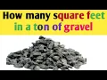 How many square feet in a ton of gravel one ton stone