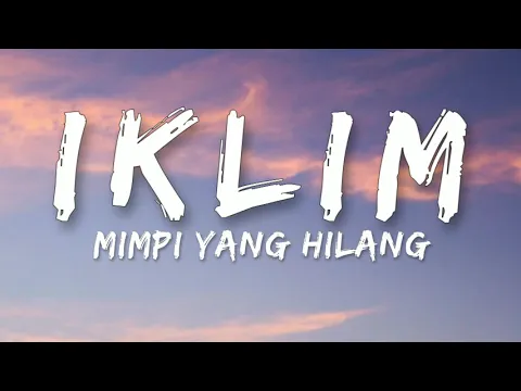 Download MP3 🎵 Iklim - Mimpi Yang Hilang (Lirik) HQ