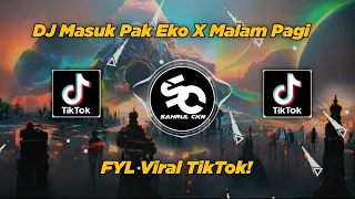 Download DJ Masuk Pak Eko X Malam Pagi Viral TikTok!! - By Sahrul Ckn MP3