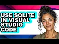 How to Use Sqlite in Visual Studio Code only Way