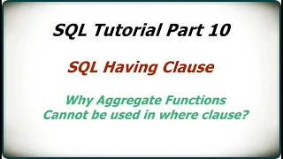 SQL Tutorial Part 10 SQL Having Clause Why Aggregate Functions Cannot be used in where clause