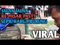 Download Lagu Jalan jalan ke pasar burung pasti, sepil harga burung yang baru viral sogon mulai naik sodaraku
