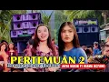 Download Lagu PERTEMUAN 2 KECIMOL DANGDUT JALANAN ARYA MUSIK FT IRAMA DOPANG