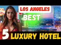 All-Inclusive 5 Best Luxury Hotels Los Angeles Los Angeles Best Budget Hotel Cheap Hotel LA
