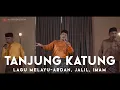 Lagu Lagu Pantun TANJUNG KATUNG - Ardan, Jalil, Imam | MJ Production