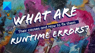 What are Runtime Errors Their causes and How to fix them
