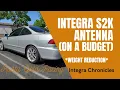 Integra S2K Antenna on a Budget - Rusty Gold Racing