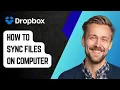 How to Sync Dropbox Files on Computer 2025 Guide