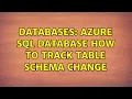 Databases Azure sql database how to track table schema change 4 Solutions