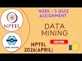 Data Mining Week 5 Quiz Assignment Solutions NPTEL 2026 April