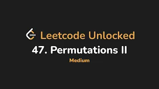 47 Permutations II Leetcode Unlocked - Python