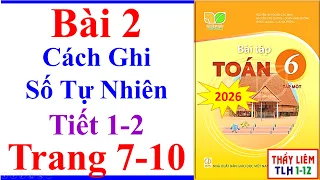 Sách Bài Tập Toán Lớp 6 Bài 2 | Cách Ghi Số Tự Nhiên | Trang 7 - 10 | Kết Nối Tri Thức Tiết 1 2 2026
