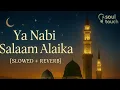 Download Lagu Ya Nabi Salaam Alaika - Maher Zain (Slowed + Reverb)