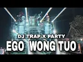 Download Lagu DJ EGO WONG TUO X WEJANGAN SAM PITAK TRAP X PARTY BASS HOREG