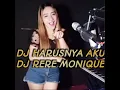 Download Lagu DJ HARUSNYA AKU BY THE DJ RERE MONIQUE.