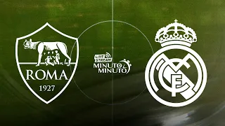 ⏱️ MINUTO A MINUTO | AS Roma vs Real Madrid | Champions League