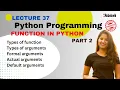 What is formal and actual argument Types of functions in Python and arguments
