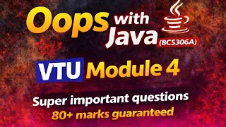 Oops with Java BCS306A VTU MODULE 4 most important questions along with previous year questions