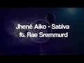 Jhené Aiko - Sativa ft. Rae Sremmurd (Lyrics) 🎵