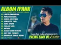 Lagu Kumpulan lagu IPANK FULL ALBUM_(Lumpur dan berlian)_Lagu terbaik 2025 pilihan terbaik