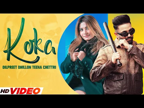 Download MP3 Dilpreet Dhillon : Koka (HD Video) | Ft. Teena Chettri | Desi Crew | New Punjabi Song 2023