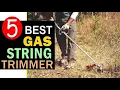 Beat Gas String Trimmer 2024-2025 Top 5 Best Gas Powered String Trimmer Reviews