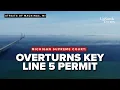 Michigan Supreme Court overturns key permit for Line 5