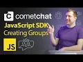 How to Create Groups with CometChat s JavaScript SDK