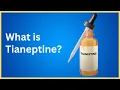 What is Tianeptine