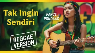 tak ingin sendiri pance pondaag cover reggae version