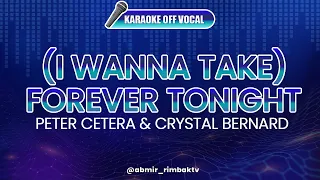 Download (I Wanna Take) Forever Tonight - Peter Cetera \u0026 Crystal Bernard [KARAOKE] (OFF VOCAL) MP3