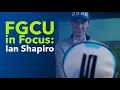 FGCU in Focus Ian Shapiro