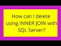 How can I delete using INNER JOIN with SQL Server
