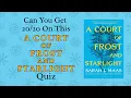 A COURT OF FROST AND STARLIGHT Quiz Can you get