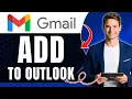 How to Add Gmail to Outlook Full Setup Guide Easily 2026