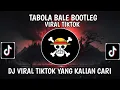 Download Lagu DJ TABOLA BALE X BOTLEG VIRAL TIKTOK TERBARU 🔥