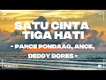 Satu Cinta Tiga Hati - Pance Pondaag, ANCE, Deddy Dores