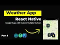 React Native Maps with Custome Marker Callout Google map Weather Mobile App Tutorial Part 9