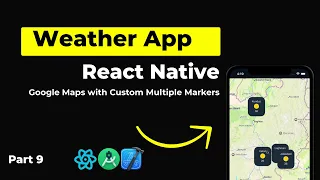React Native Maps with Custome Marker Callout Google map Weather Mobile App Tutorial Part 9