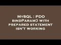 MySQL PDO bindParam with prepared statement isn t working