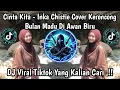 Lagu CINTA KITA - INKA CHISTIE COVER KERONCONG || BULAN MADU DI AWAN BIRU VIRAL TIKTOK TERBARU 